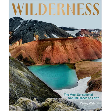 Wilderness: The Most Sensational Natural Places on Earth