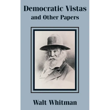 Democratic Vistas and Other Papers