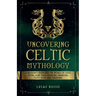 Uncovering Celtic Mythology