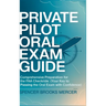 Private Pilot Oral Exam Guide: Comprehensive preparation for the FAA checkride (Your Key to Passing the Oral Exam with Confidence)