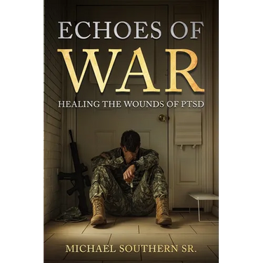 Echoes of War: Healing the Wounds of PTSD