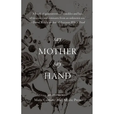 Say Mother Say Hand: An Anti-Memoir