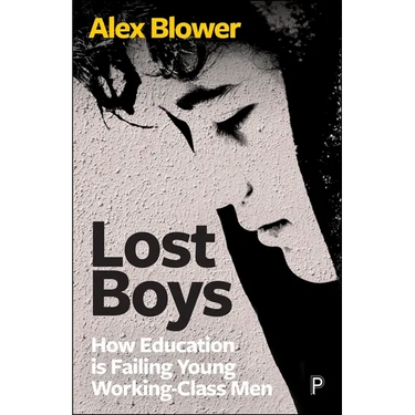 Lost Boys: How Education Is Failing Young Working-Class Men
