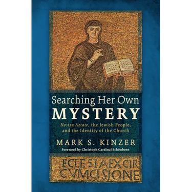 Searching Her Own Mystery: Nostra Aetate, the Jewish People, and the Identity of the Church