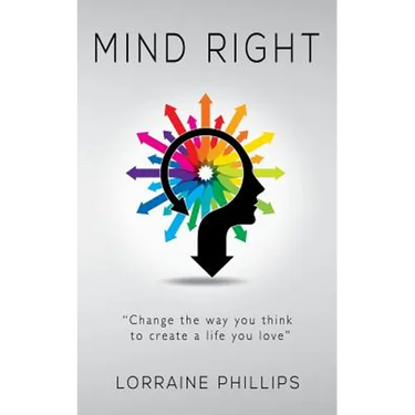 Mind Right: Change the Way You Think to Create a Life You Love