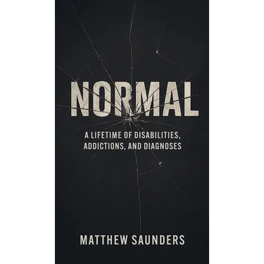 Normal: A Lifetime of Disabilities, Addictions, and Diagnoses