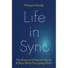 Life in Sync: The Science of Internal Clocks and How We're Disrupting Them