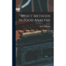 Select Methods in Food Analysis