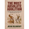 The Most Absolute Abolition: Runaways, Vigilance Committees, and the Rise of Revolutionary Abolitionism, 1835-1861