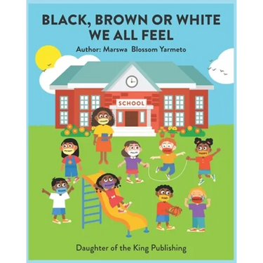 Black, Brown or White We All Feel: Targets racism and reinforces positive behavior in children