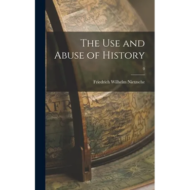 The Use and Abuse of History; 0