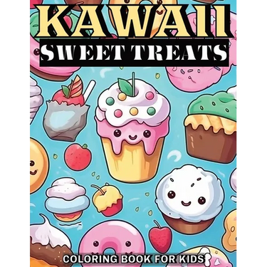 Kawaii Sweet Treats Coloring Book for Kids: 50 Cute & Easy to Color Cupcakes, Ice Creams, Cakes, Donuts, Candies and Much More