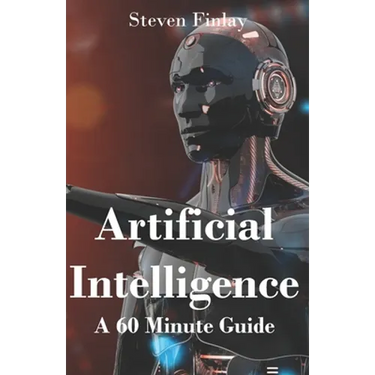 Artificial Intelligence: A 60 Minute Guide