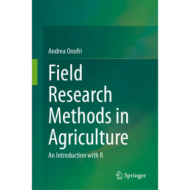 Field Research Methods in Agriculture: An Introduction with R