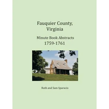 Fauquier County, Virginia Minute Book Abstracts 1759-1761