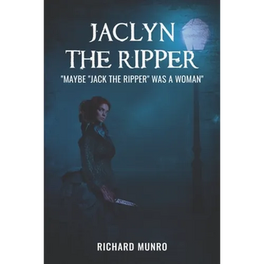 Jaclyn the Ripper: Maybe the Ripper Was a Woman!