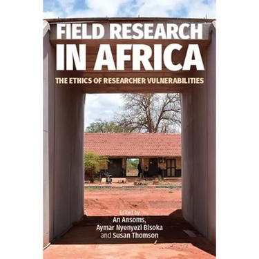 Field Research in Africa: The Ethics of Researcher Vulnerabilities