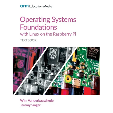 Operating Systems Foundations with Linux on the Raspberry Pi: Textbook