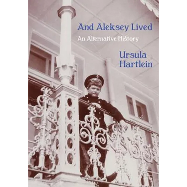And Aleksey Lived: An Alternative History