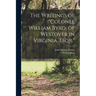 The Writings of "Colonel William Byrd, of Westover in Virginia, Esqr."