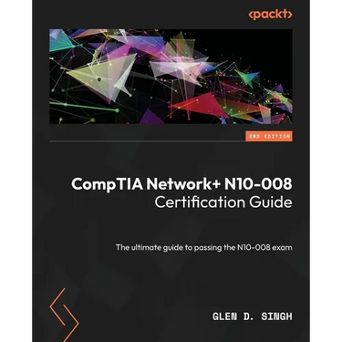 CompTIA Network+ N10-008 Certification Guide - Second Edition: The ultimate guide to passing the N10-008 exam