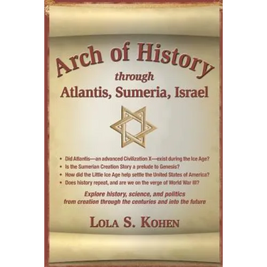 Arch of History: through Atantis, Sumeria, Israel