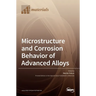 Microstructure and Corrosion Behavior of Advanced Alloys