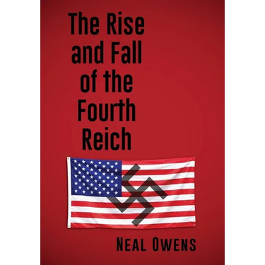 The Rise and Fall of the Fourth Reich