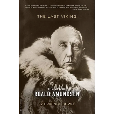 The Last Viking: The Life of Roald Amundsen