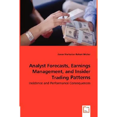 Analyst Forecasts, Earnings Management, and Insider Trading Patterns - Incidence and Performance Consequences