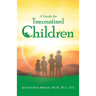 A Guide for Traumatized Children