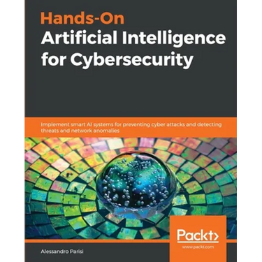 Hands-On Artificial Intelligence for Cybersecurity