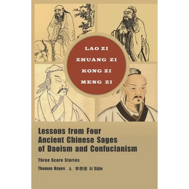 Lessons from Four Ancient Chinese Sages of Daoism and Confucianism: Three Score Stories