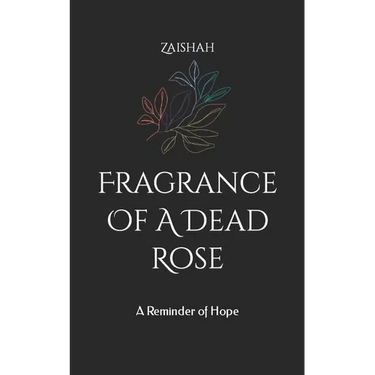 Fragrance Of A Dead Rose: A Reminder of Hope