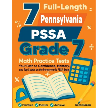 7 Full-Length Pennsylvania PSSA Grade 7 Math Practice Tests: Your Path to Confidence, Mastery, and Top Scores on the Pennsylvania PSSA Exam