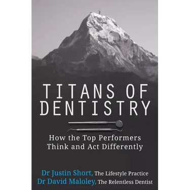 Titans of Dentistry: How the top performers think and act differently