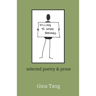 Willing to Work Forward: selected poetry & prose