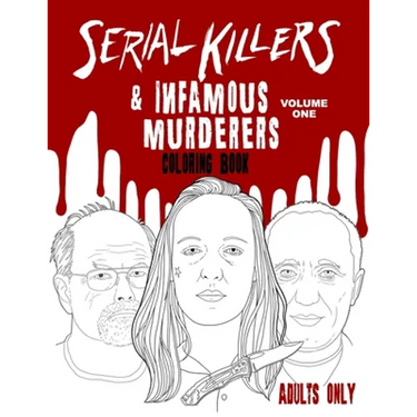 Serial Killers & Infamous Murderers Coloring Book Adults Only: True Crimes that Shocked the World