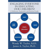 Engaging Everyone In Educating Our Children!: A Deliberate, Purposeful, and Practical Guide