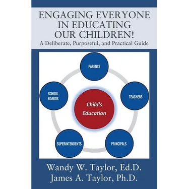 Engaging Everyone In Educating Our Children!: A Deliberate, Purposeful, and Practical Guide