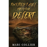 Twisted Tales From The Desert