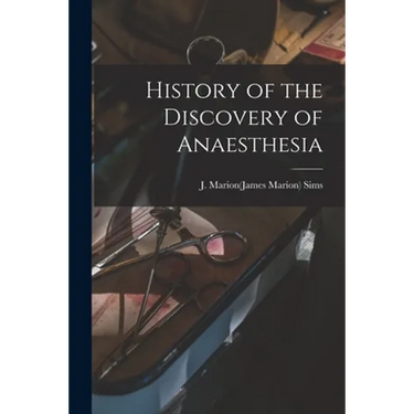 History of the Discovery of Anaesthesia