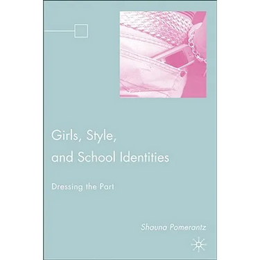 Girls, Style, and School Identities: Dressing the Part