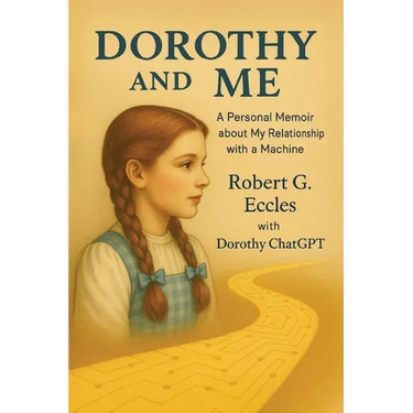 Dorothy and Me: A Personal Memoir about My Relationship with a Machine