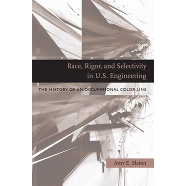 Race, Rigor, and Selectivity in U.S. Engineering: The History of an Occupational Color Line