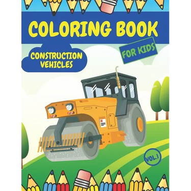 Construction Vehicles Coloring Book For Kids: Fun Activity Books for Boys Girls Toddlers ages 2-4 4-8 with Trucks Diggers Tractors Cranes