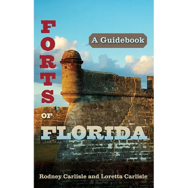 Forts of Florida: A Guidebook