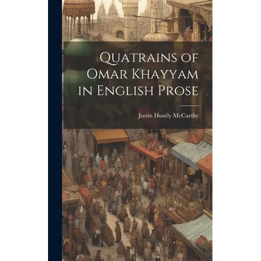 Quatrains of Omar Khayyam in English Prose