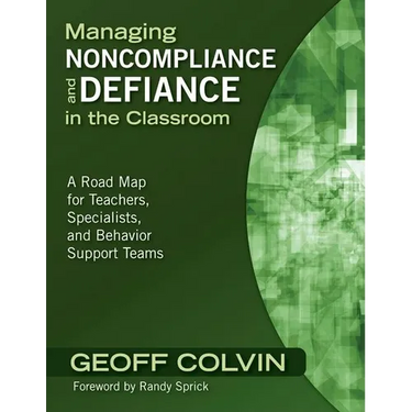 Managing Noncompliance and Defiance in the Classroom: A Road Map for Teachers, Specialists, and Behavior Support Teams