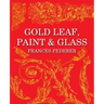 Gold Leaf, Paint & Glass
